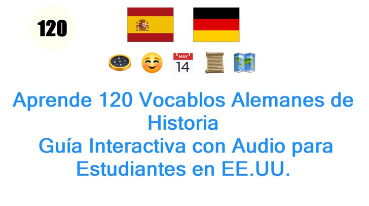Aprende 120 Vocablos Alemanes de Historia: Guía Interactiva con Audio para Estudiantes en EE.UU.